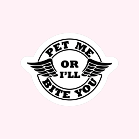 Sticker (saying: Pet Me or I'll Bite)