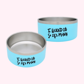 Statement Dog Bowl (statement: "I Licked It So It's Mine" Blue)