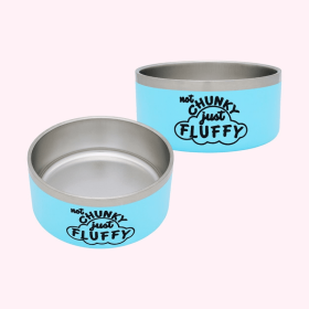 Statement Dog Bowl (statement: "Not Chunky Just Fluffy" Blue)